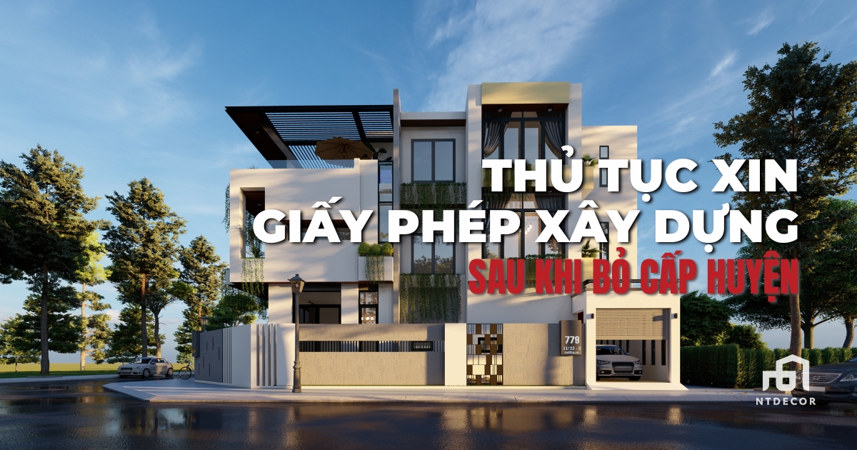 Thủ Tục Xin Giấy Phép Xây Dựng | NTDecor