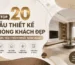 Top 20 mẫu thiết kế phòng khách đẹp được yêu thích nhất năm 2026