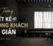 10 Ý Tưởng Thiết Kế Phòng Khách Tối Giản Đẹp, Hiện Đại