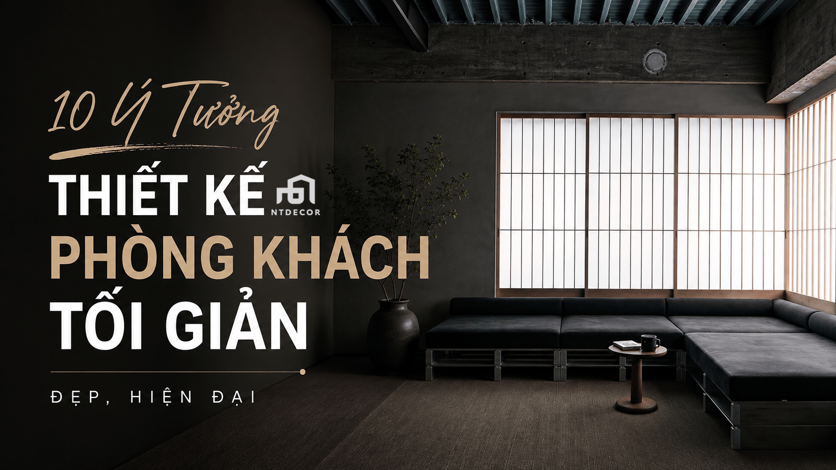 10 Ý Tưởng Thiết Kế Phòng Khách Tối Giản Đẹp, Hiện Đại