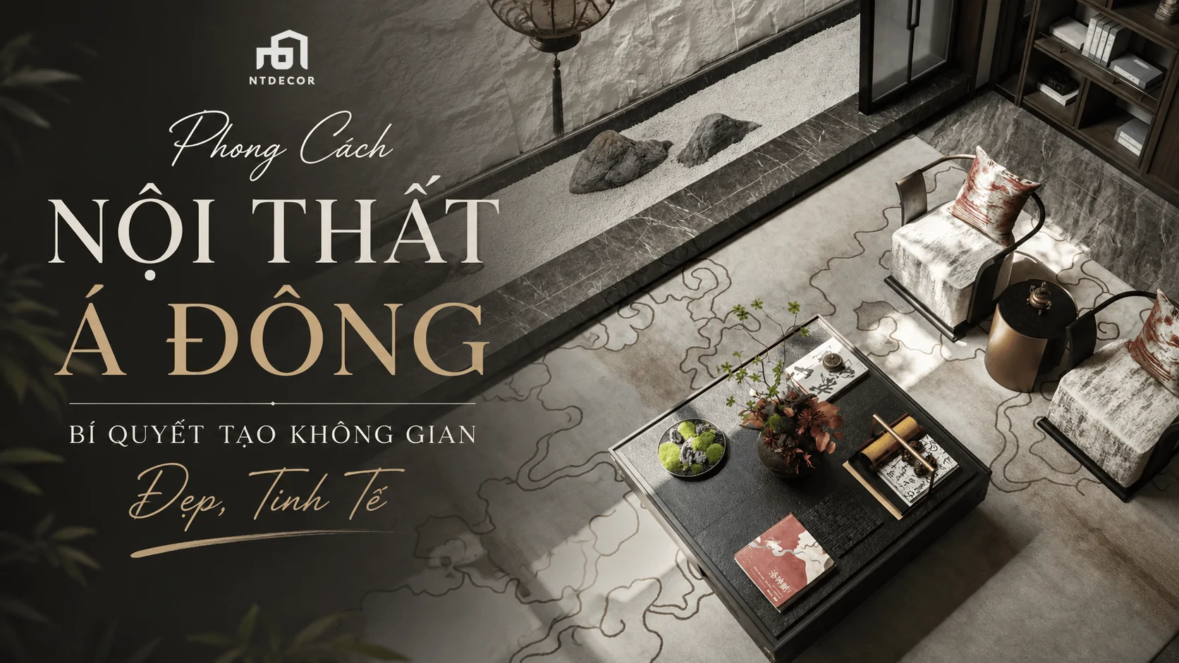 Phong Cách Nội Thất Á Đông: Bí Quyết Tạo Không Gian Đẹp, Tinh Tế
