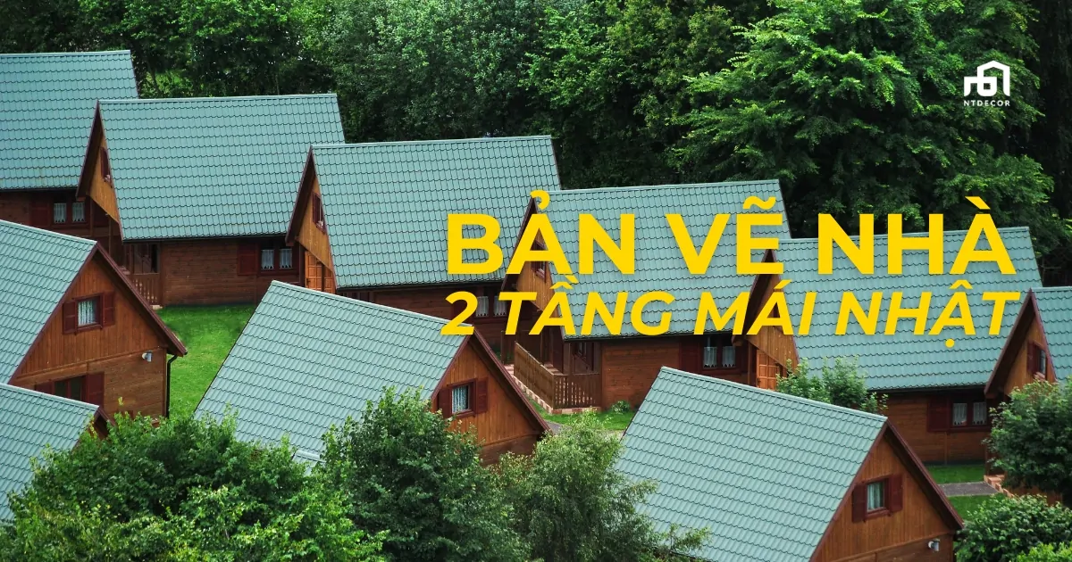 Bản Vẽ 2 Tầng Mái Nhật | NTDecor